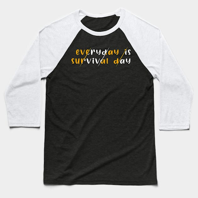 Everyday Is Survival Day Baseball T-Shirt by SbeenShirts